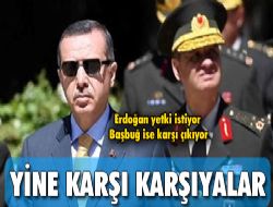 Hükümetle asker yine karşı karşıya