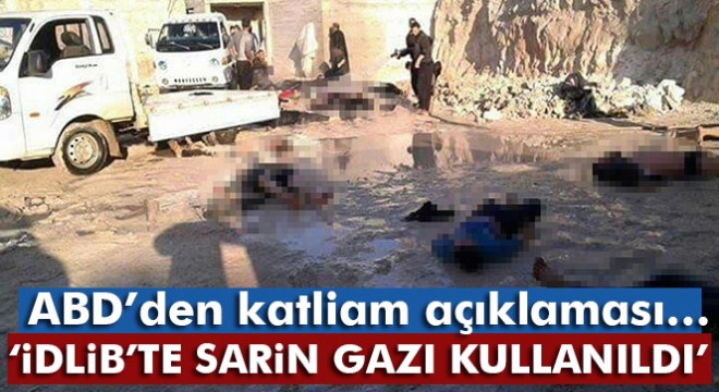 ABD: İdlib’te sarin gazı kullanıldı