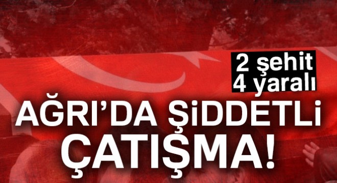 Ağrı’dan acı haber: 2 şehit