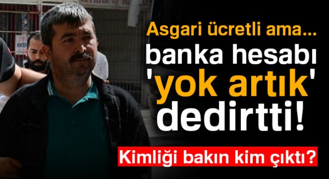 Asgari ücretli Furkan üyesinin banka hesabı  yok artık  dedirtti