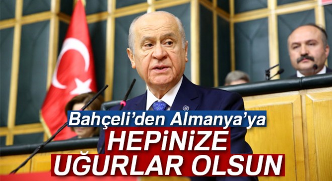 Bahçeli den Almanya ya:  Durduğunuz kabahat, hepinize uğurlar olsun 