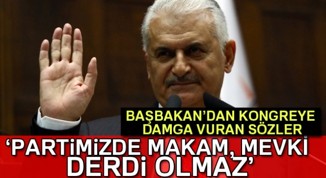 Başbakan Yıldırım dan kongreye damga vuran sözler