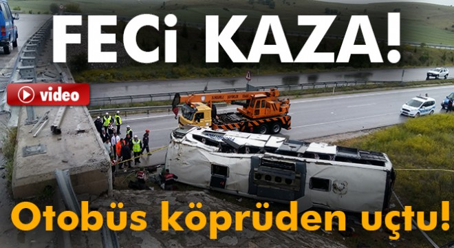 Çorum da yolcu otobüsü köprüden uçtu