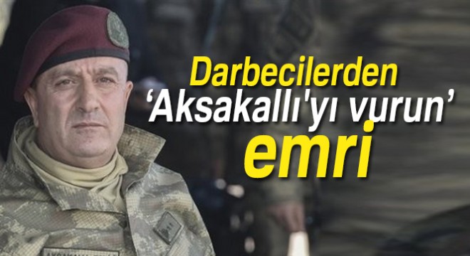 Darbecilerden  Aksakallı yı vurun  emri