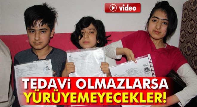Dört kardeş tedavi olmazsa yürüyemeyecek