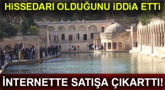 İnternete ilan verip Balıklıgöl ü satılığa çıkarttı