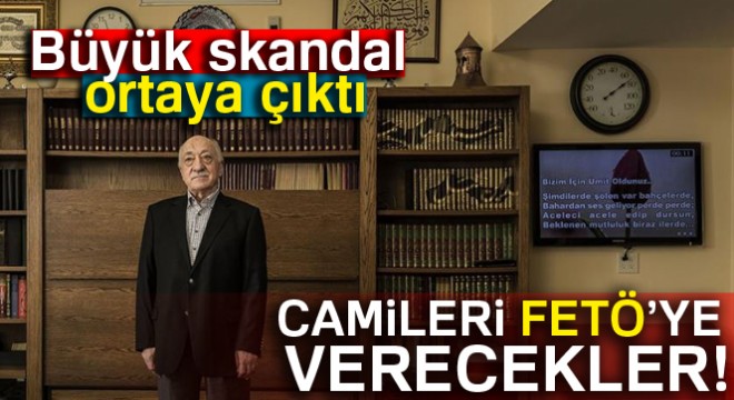 Skandal! Camileri FETÖ’ye verecekler