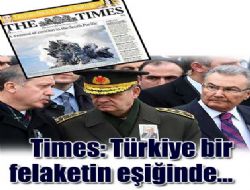 Times: Türkiye bir felaketin eşiğinde